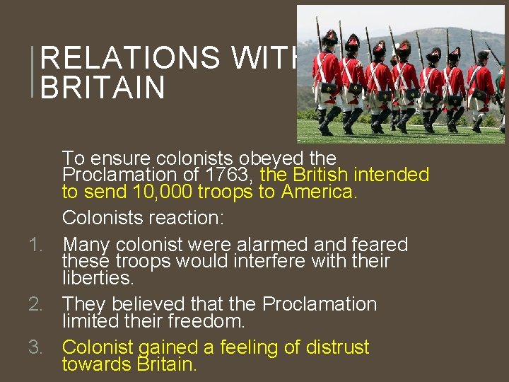 RELATIONS WITH BRITAIN To ensure colonists obeyed the Proclamation of 1763, the British intended