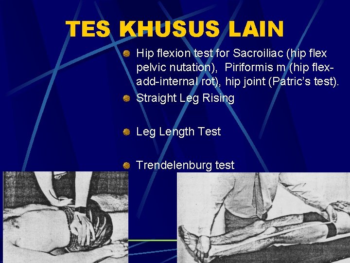 TES KHUSUS LAIN Hip flexion test for Sacroiliac (hip flex pelvic nutation), Piriformis m TES KHUSUS LAIN Hip flexion test for Sacroiliac (hip flex pelvic nutation), Piriformis m