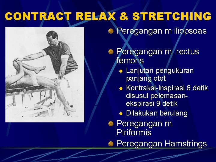 CONTRACT RELAX & STRETCHING Peregangan m iliopsoas Peregangan m. rectus femoris l l l CONTRACT RELAX & STRETCHING Peregangan m iliopsoas Peregangan m. rectus femoris l l l