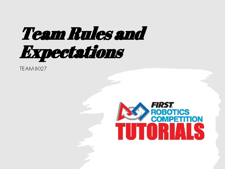 Team Rules and Expectations TEAM 8027 