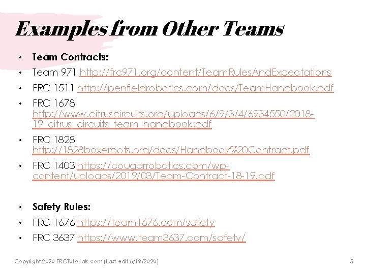 Examples from Other Teams • Team Contracts: • Team 971 http: //frc 971. org/content/Team.