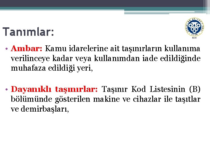 Tanımlar: • Ambar: Kamu idarelerine ait taşınırların kullanıma verilinceye kadar veya kullanımdan iade edildiğinde