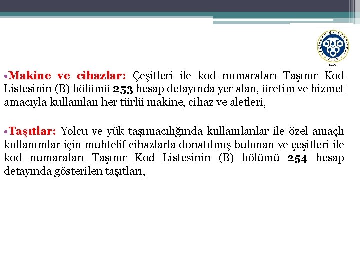  • Makine ve cihazlar: Çeşitleri ile kod numaraları Taşınır Kod Listesinin (B) bölümü