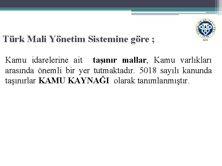 Türk Mali Yönetim Sistemine göre ; Kamu idarelerine ait taşınır mallar, Kamu varlıkları arasında