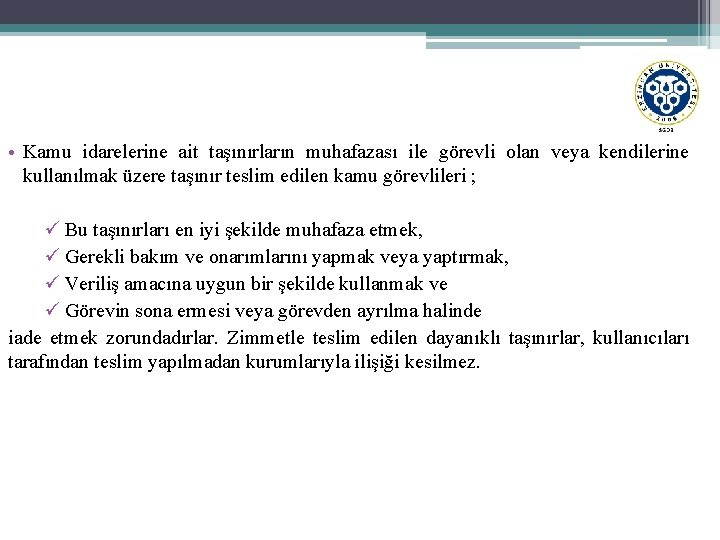  • Kamu idarelerine ait taşınırların muhafazası ile görevli olan veya kendilerine kullanılmak üzere