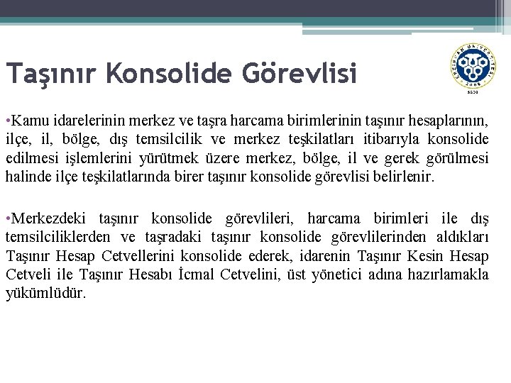 Taşınır Konsolide Görevlisi • Kamu idarelerinin merkez ve taşra harcama birimlerinin taşınır hesaplarının, ilçe,