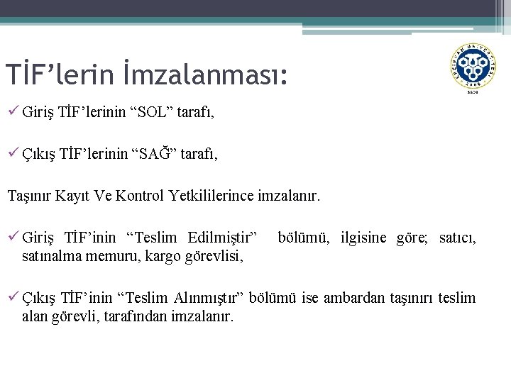 TİF’lerin İmzalanması: ü Giriş TİF’lerinin “SOL” tarafı, ü Çıkış TİF’lerinin “SAĞ” tarafı, Taşınır Kayıt