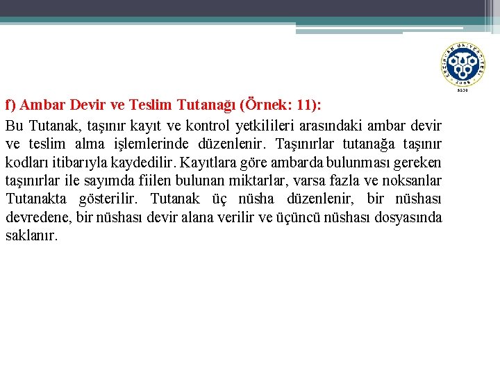 f) Ambar Devir ve Teslim Tutanağı (Örnek: 11): Bu Tutanak, taşınır kayıt ve kontrol