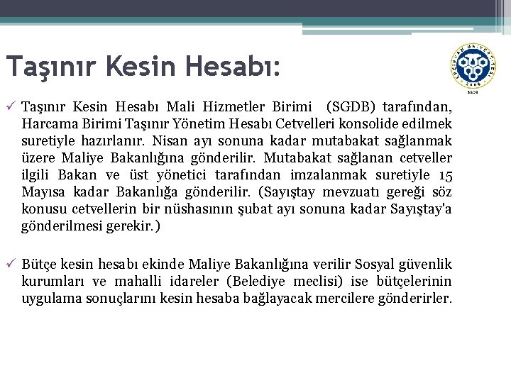 Taşınır Kesin Hesabı: ü Taşınır Kesin Hesabı Mali Hizmetler Birimi (SGDB) tarafından, Harcama Birimi