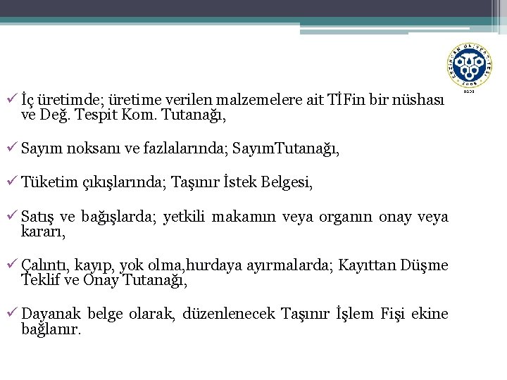 ü İç üretimde; üretime verilen malzemelere ait TİFin bir nüshası ve Değ. Tespit Kom.