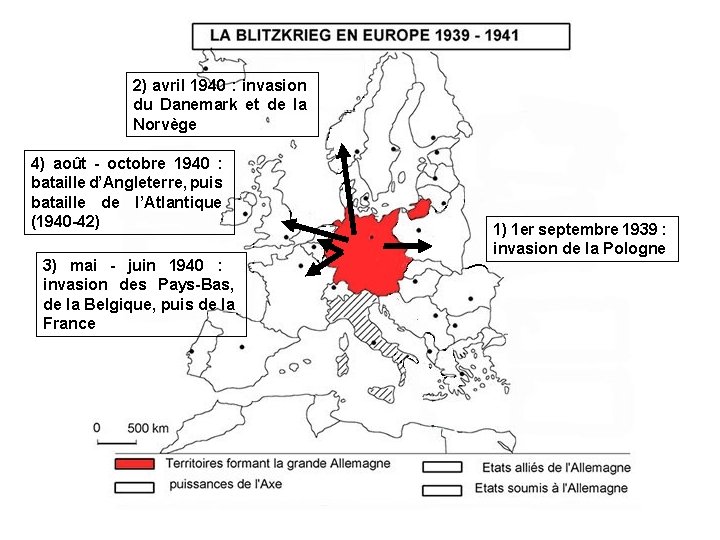 2) avril 1940 : invasion du Danemark et de la Norvège 4) août -