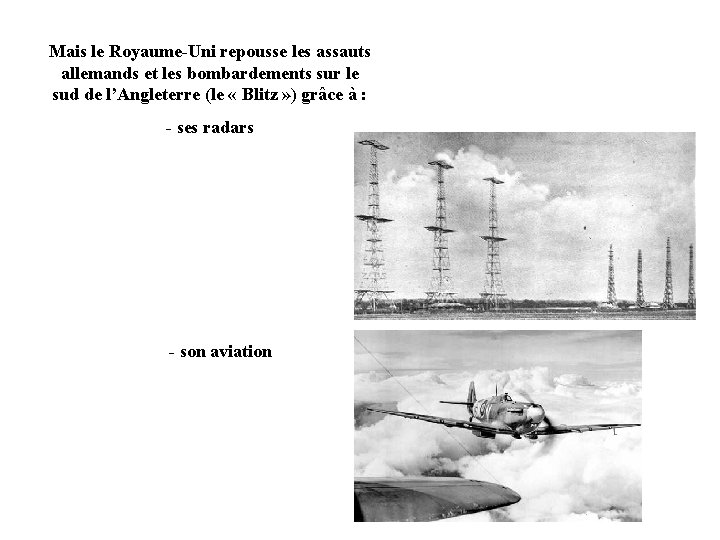 Mais le Royaume-Uni repousse les assauts allemands et les bombardements sur le sud de