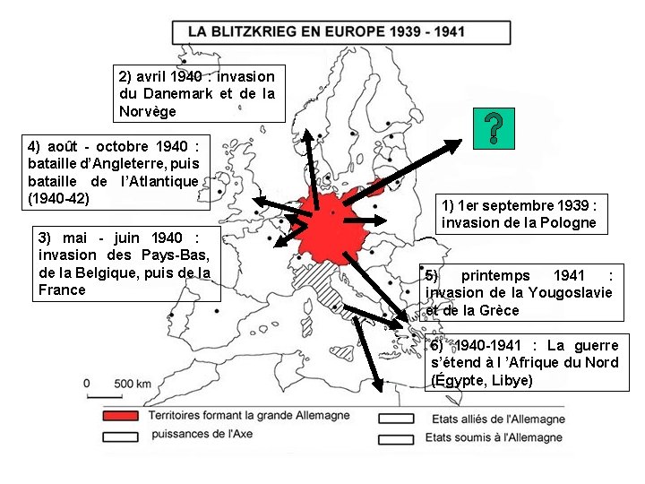 2) avril 1940 : invasion du Danemark et de la Norvège 4) août -