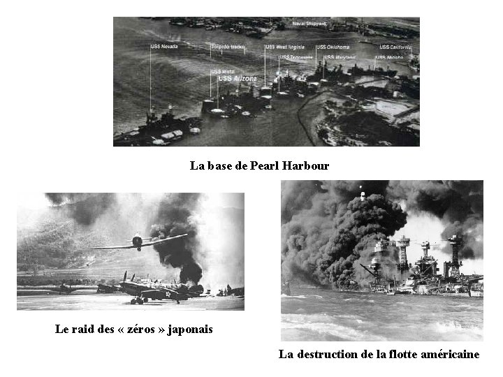 La base de Pearl Harbour Le raid des « zéros » japonais La destruction