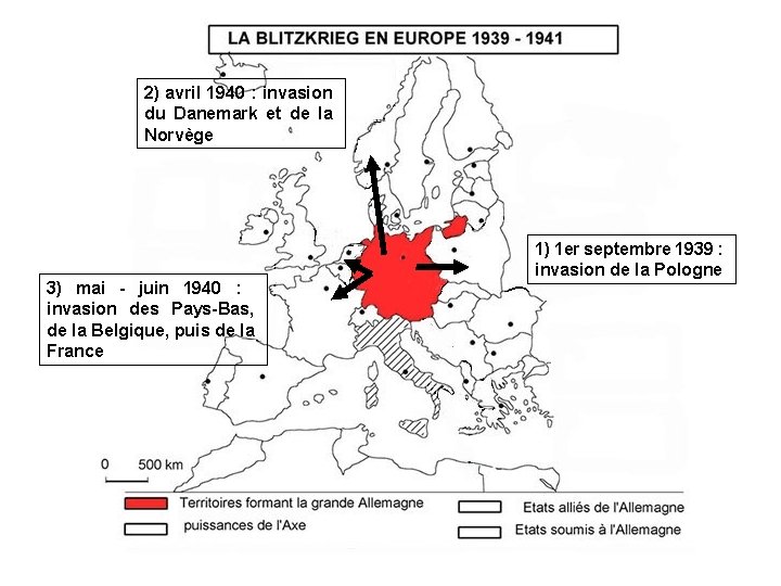 2) avril 1940 : invasion du Danemark et de la Norvège 3) mai -