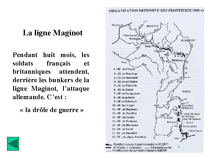 La ligne Maginot Pendant huit mois, les soldats français et britanniques attendent, derrière les