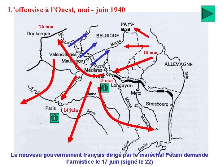 L’offensive à l’Ouest, mai - juin 1940 PAYSBAS 26 mai 10 mai 13 mai