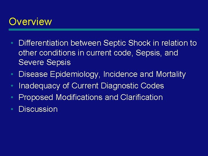 Overview • Differentiation between Septic Shock in relation to other conditions in current code,