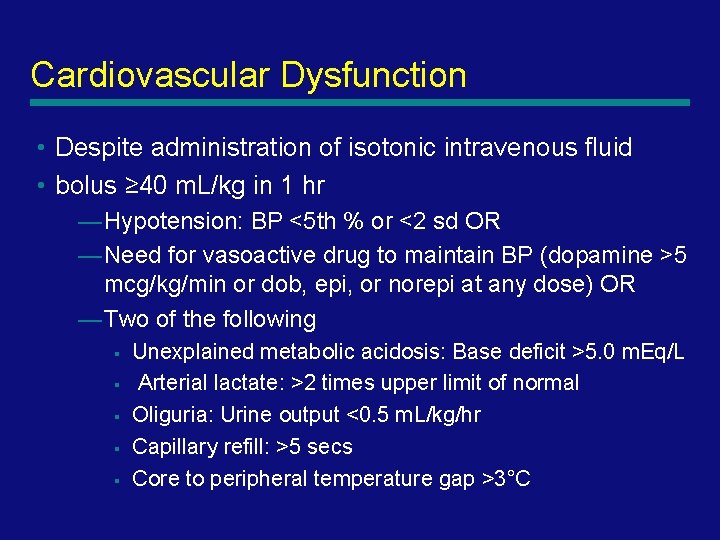 Cardiovascular Dysfunction • Despite administration of isotonic intravenous fluid • bolus ≥ 40 m.