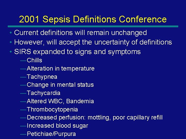 2001 Sepsis Definitions Conference • Current definitions will remain unchanged • However, will accept
