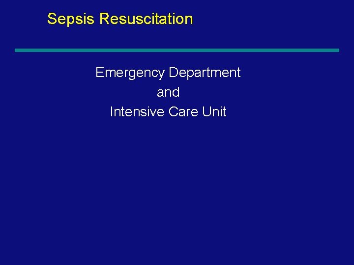 Sepsis Resuscitation Emergency Department and Intensive Care Unit 