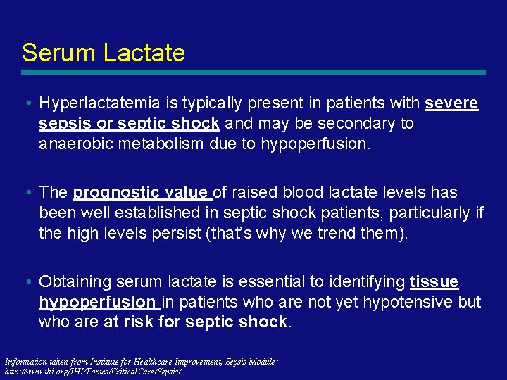 Serum Lactate • Hyperlactatemia is typically present in patients with severe sepsis or septic