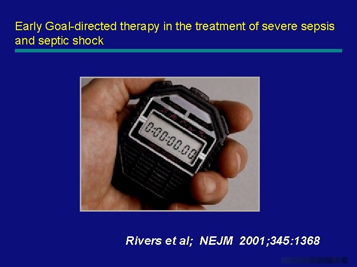 Early Goal-directed therapy in the treatment of severe sepsis and septic shock Rivers et