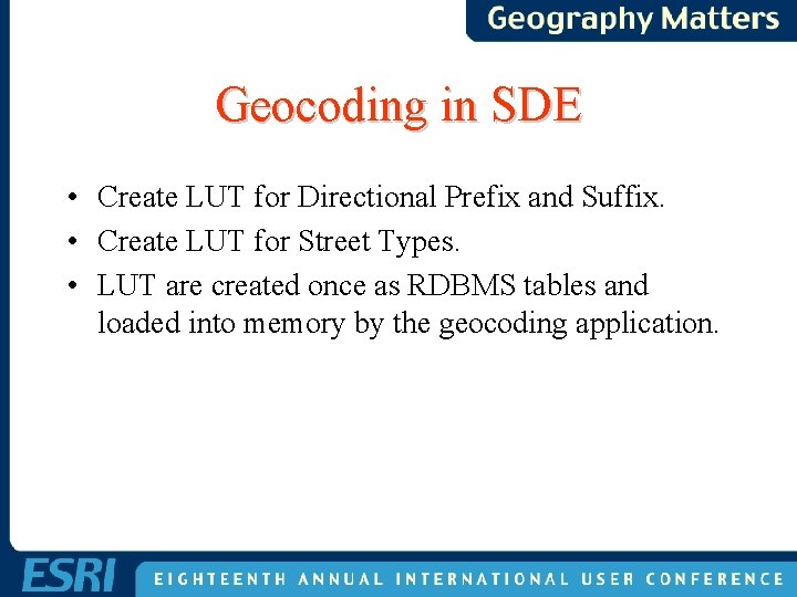 Geocoding in SDE • Create LUT for Directional Prefix and Suffix. • Create LUT Geocoding in SDE • Create LUT for Directional Prefix and Suffix. • Create LUT