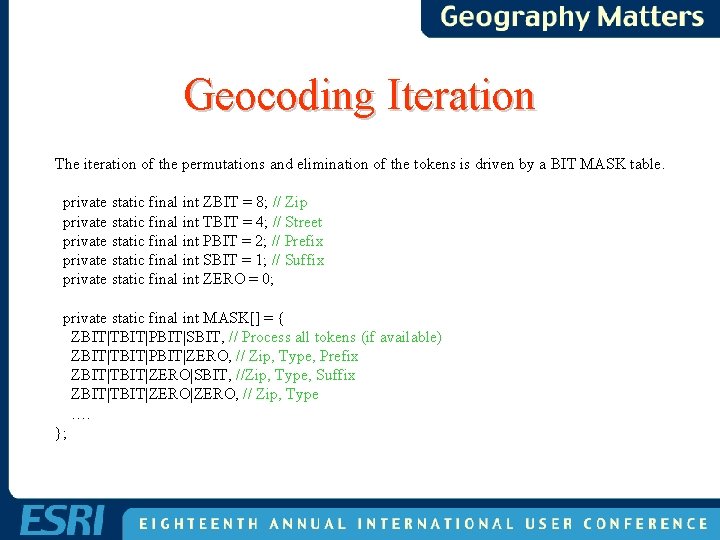 Geocoding Iteration The iteration of the permutations and elimination of the tokens is driven Geocoding Iteration The iteration of the permutations and elimination of the tokens is driven