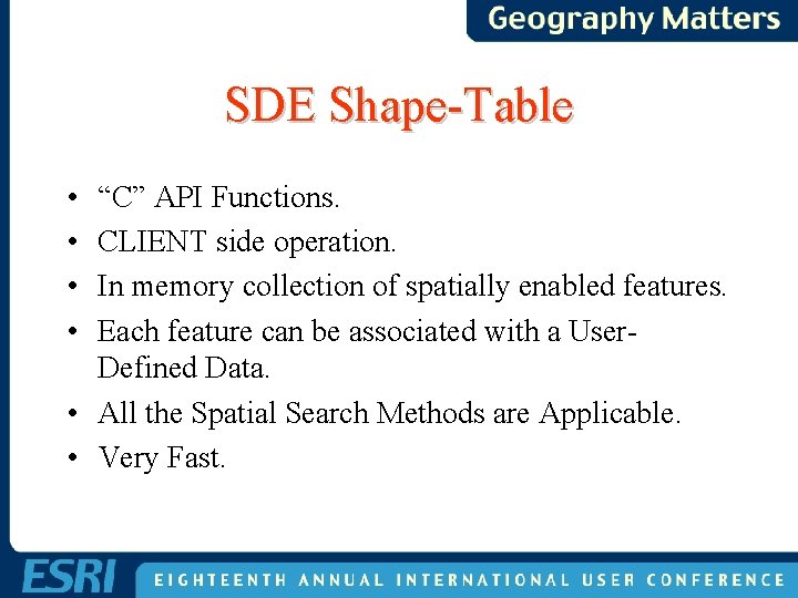 SDE Shape-Table • • “C” API Functions. CLIENT side operation. In memory collection of SDE Shape-Table • • “C” API Functions. CLIENT side operation. In memory collection of