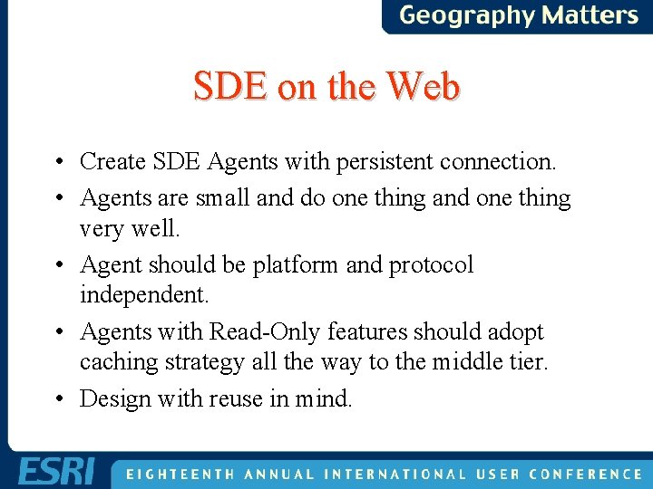 SDE on the Web • Create SDE Agents with persistent connection. • Agents are SDE on the Web • Create SDE Agents with persistent connection. • Agents are