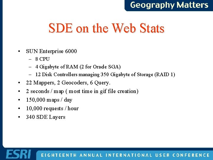 SDE on the Web Stats • SUN Enterprise 6000 – 8 CPU – 4 SDE on the Web Stats • SUN Enterprise 6000 – 8 CPU – 4