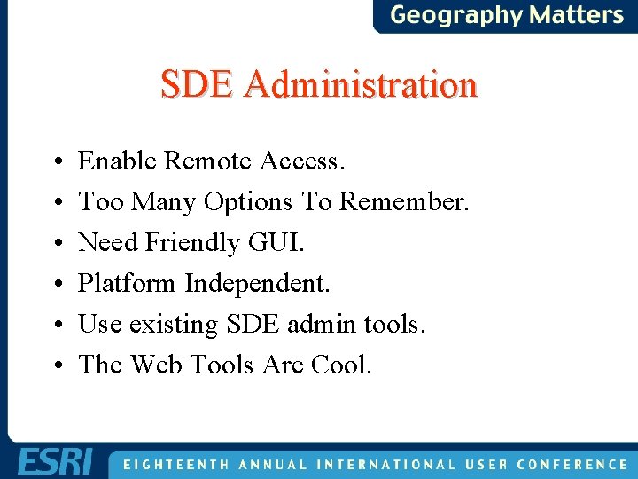 SDE Administration • • • Enable Remote Access. Too Many Options To Remember. Need SDE Administration • • • Enable Remote Access. Too Many Options To Remember. Need