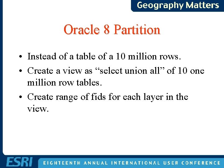 Oracle 8 Partition • Instead of a table of a 10 million rows. • Oracle 8 Partition • Instead of a table of a 10 million rows. •