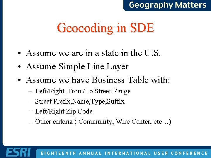 Geocoding in SDE • Assume we are in a state in the U. S. Geocoding in SDE • Assume we are in a state in the U. S.