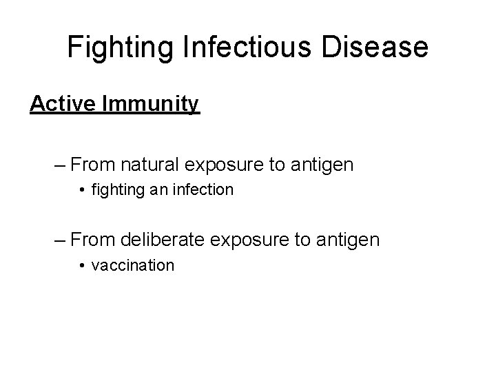 Fighting Infectious Disease Active Immunity – From natural exposure to antigen • fighting an Fighting Infectious Disease Active Immunity – From natural exposure to antigen • fighting an
