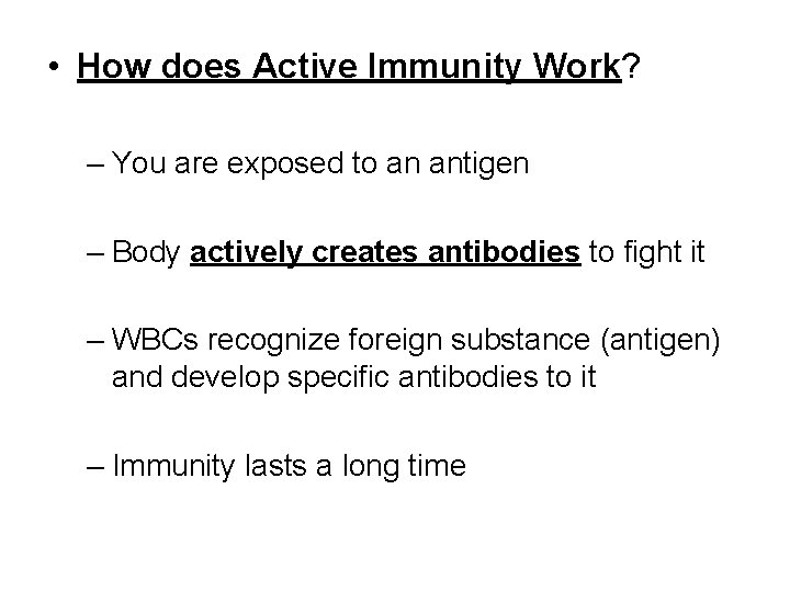 • How does Active Immunity Work? – You are exposed to an antigen • How does Active Immunity Work? – You are exposed to an antigen