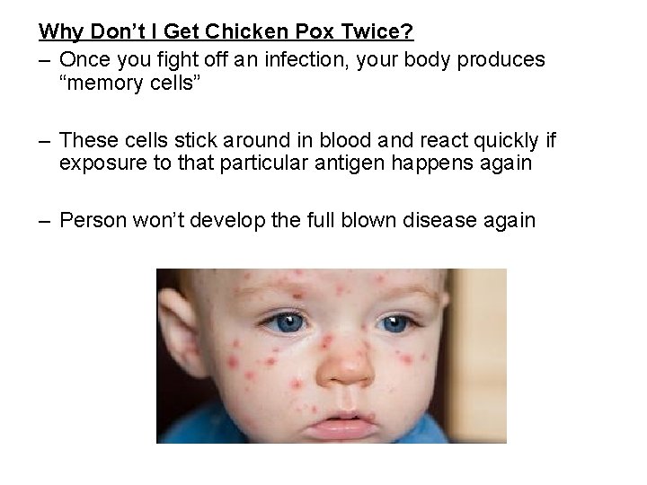 Why Don’t I Get Chicken Pox Twice? – Once you fight off an infection, Why Don’t I Get Chicken Pox Twice? – Once you fight off an infection,