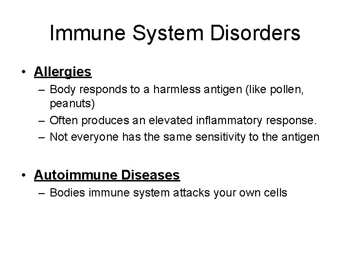 Immune System Disorders • Allergies – Body responds to a harmless antigen (like pollen, Immune System Disorders • Allergies – Body responds to a harmless antigen (like pollen,