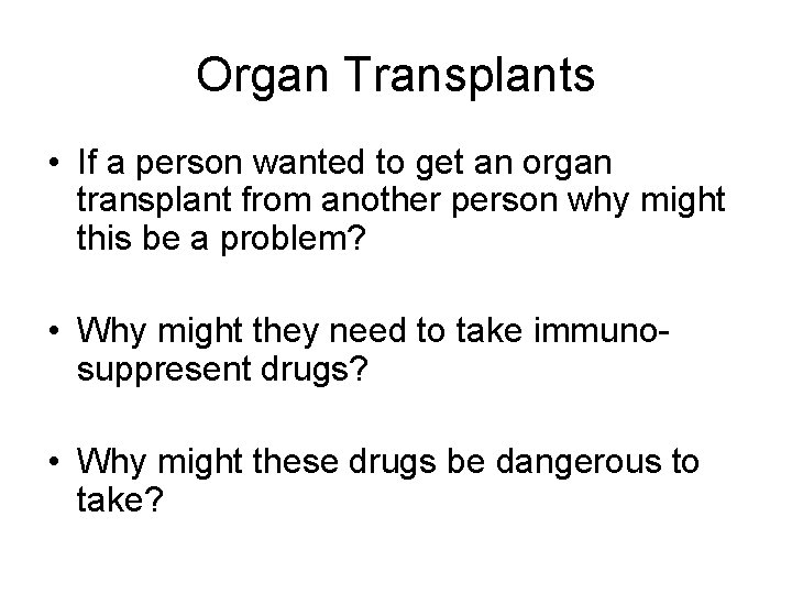 Organ Transplants • If a person wanted to get an organ transplant from another Organ Transplants • If a person wanted to get an organ transplant from another