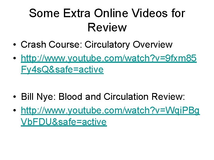 Some Extra Online Videos for Review • Crash Course: Circulatory Overview • http: //www. Some Extra Online Videos for Review • Crash Course: Circulatory Overview • http: //www.