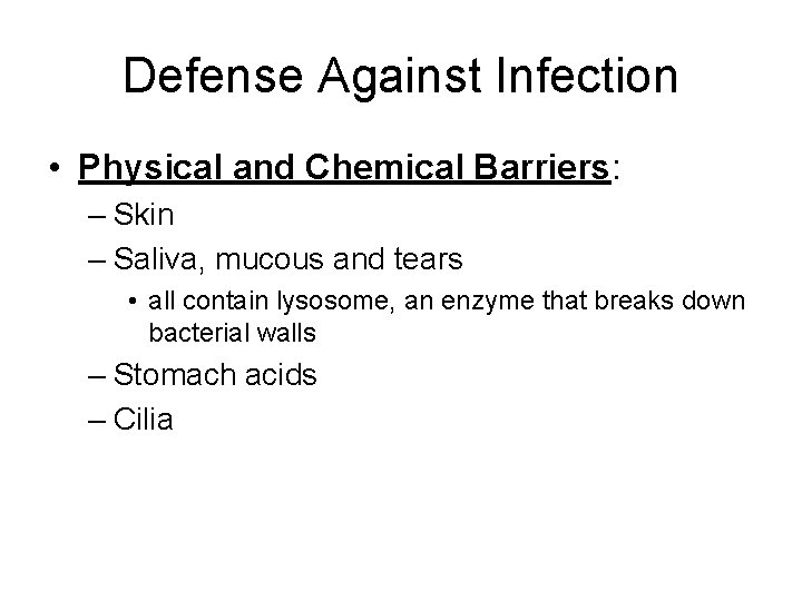 Defense Against Infection • Physical and Chemical Barriers: – Skin – Saliva, mucous and Defense Against Infection • Physical and Chemical Barriers: – Skin – Saliva, mucous and