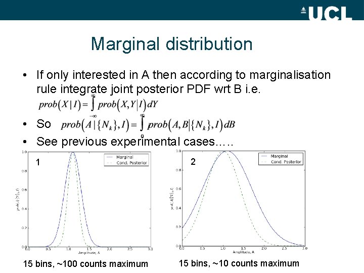 Marginal distribution • If only interested in A then according to marginalisation rule integrate