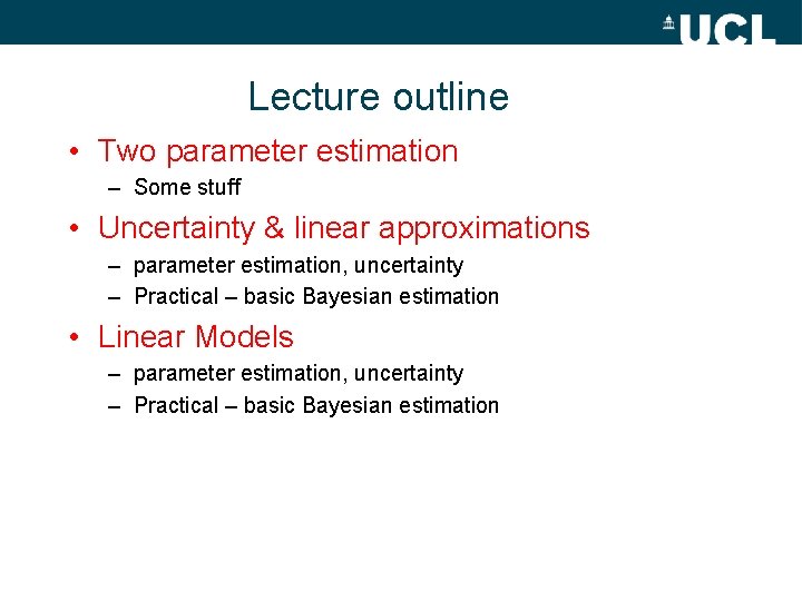 Lecture outline • Two parameter estimation – Some stuff • Uncertainty & linear approximations