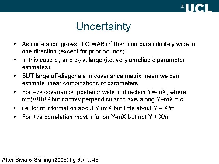 Uncertainty • As correlation grows, if C =(AB)1/2 then contours infinitely wide in one