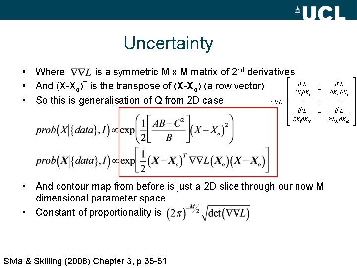 Uncertainty • Where is a symmetric M x M matrix of 2 nd derivatives