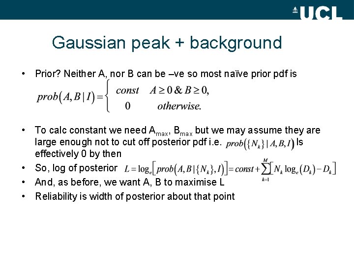 Gaussian peak + background • Prior? Neither A, nor B can be –ve so