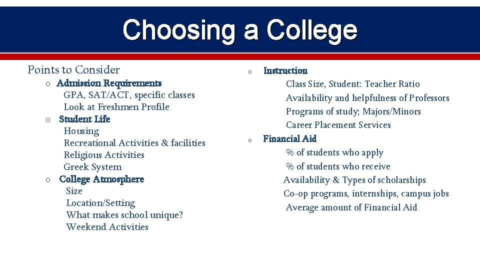 Choosing a College Points to Consider o o Admission Requirements GPA, SAT/ACT, specific classes