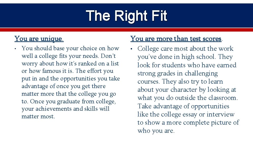 The Right Fit You are unique. • You should base your choice on how