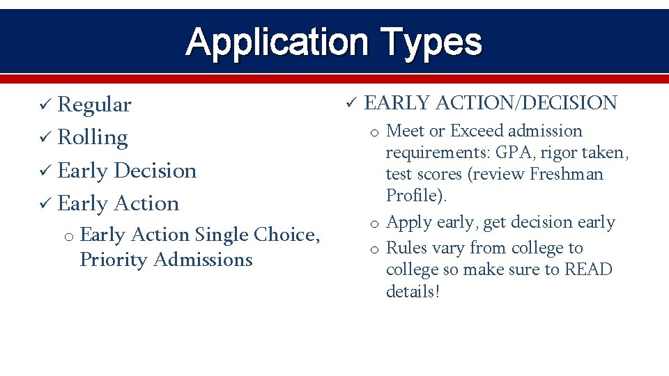 Application Types ü Regular ü Rolling ü Early Decision ü Early Action o Early